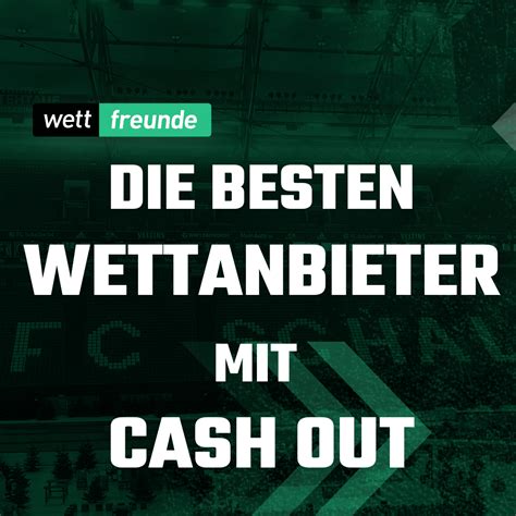 cash out wettanbieter|Cash Out Wettanbieter Die besten Cash Out Buchmacher 2024!